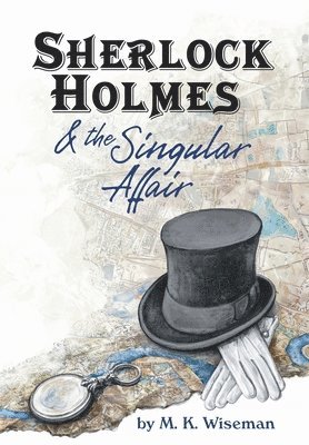 M K Wiseman - Sherlock Holmes & the Singular Affair, Inbunden