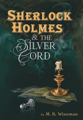 M K Wiseman - Sherlock Holmes & the Silver Cord, Inbunden
