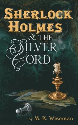 M K Wiseman - Sherlock Holmes & the Silver Cord, Häftad