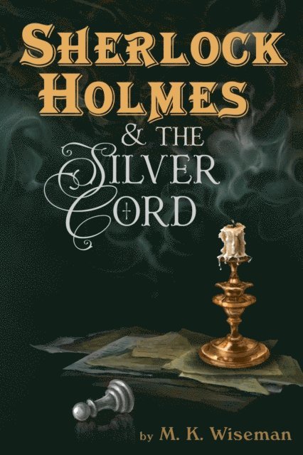 M. K. Wiseman - Sherlock Holmes & the Silver Cord, E-bok