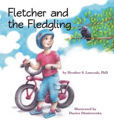Heather Lonczak - Fletcher and the Fledgling, Inbunden