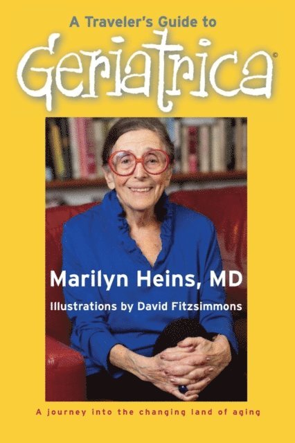 Marilyn Heins - Traveler's Guide to Geriatrica, E-bok