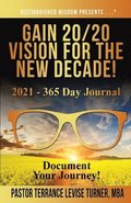 Gain 20/20 Vision For The New Decade! 2021 - 365 Day Journal