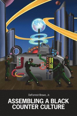 Deforrest Brown - Assembling a Black Counter Culture, Häftad