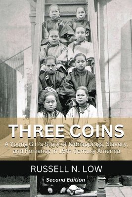 Russell N. Low - Three Coins: A Young Girls Story of Kidnappings, Slavery and Romance in 19th Century America, Häftad