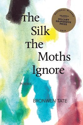 Bronwen Tate - The Silk the Moths Ignore, Häftad