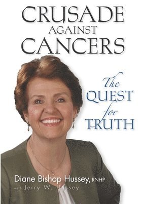 Jerry W. Hussey, Tammy Barley - Crusade against Cancers: The Quest for Truth, Häftad