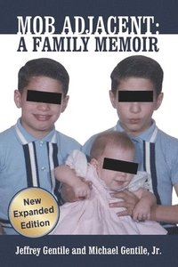 Mob Adjacent: Mob Adjacent: A Family Memoir -- Expanded Edition