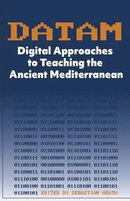 Sebastian Heath - DATAM Digital Approaches to Teaching the Ancient Mediterranean, Häftad. Tillgänglighet: Lägg i varukorg