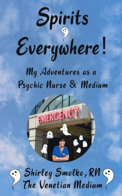Shirley Smolko, Joe Smolko - My Adventures as a Psychic Nurse & Medium, E-bok
