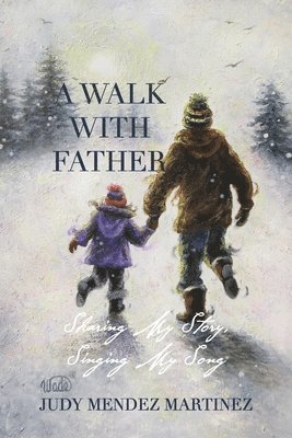 Judy Mendez Martinez, King's Daughter Publishing - Walk With Father, Häftad