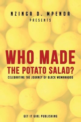 Nzinga D. Mpenda - Who Made the Potato Salad?: Celebrating the Journey of Black Womanhood, Häftad