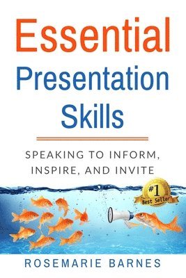 Rosemarie Barnes - Essential Presentation Skills: Speaking to Inform, Inspire and Invite, Häftad