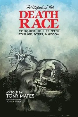 Tony Matesi - Legend of the Death Race: Conquering Life with Courage, Power, & Wisdom, Häftad. Tillgänglighet: Lägg i varukorg