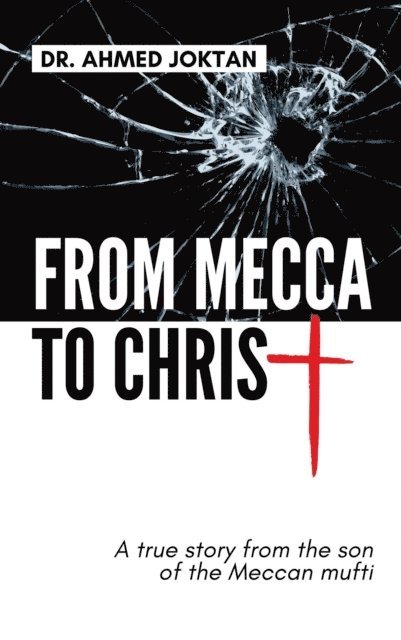 Ahmed Joktan - From Mecca to Christ, E-bok