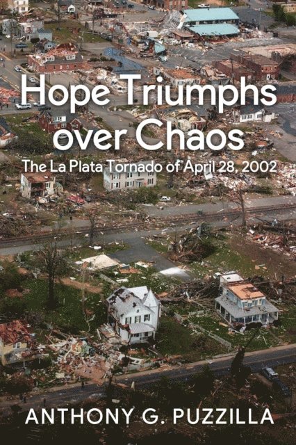 Anthony G. Puzzilla - Hope Triumphs Over Chaos: The La Plata Tornado of April 28, 2002, E-bok. Tillgänglighet: Lägg i varukorg