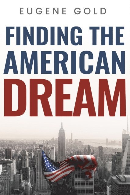 Eugene Gold - Finding The American Dream, E-bok