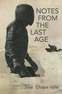 José Chapa Valle - Notes from the Last Age, Häftad. Tillgänglighet: Lägg i varukorg