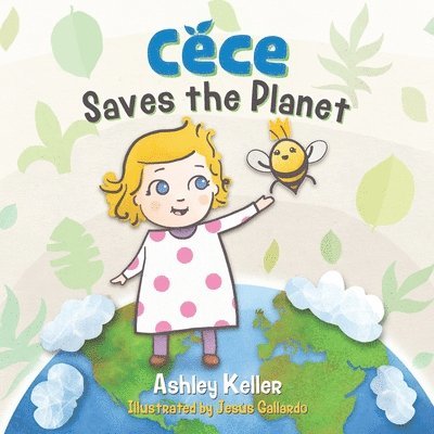 Ashley Keller - Cece Saves the Planet, Häftad
