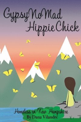 Dana Vilandre - Gypsy NoMad Hippie Chick: Homeless In New Hampshire, Häftad