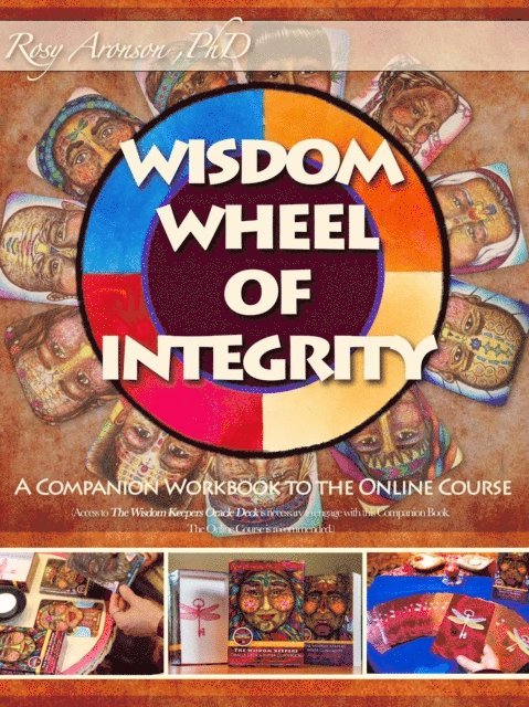 Rosy Aronson - Wisdom Wheel of Integrity: Companion Workbook to the Online Course, E-bok