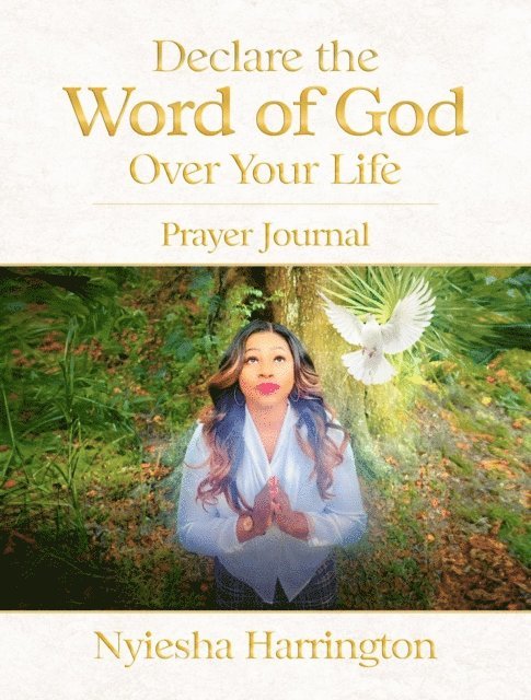 Nyiesha Harrington - Declare the Word of God Over Your Life Prayer Journal, E-bok