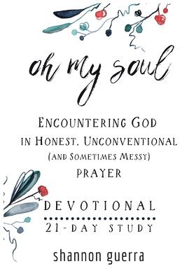 Shannon Guerra - Oh My Soul Devotional, Häftad. Tillgänglighet: Lägg i varukorg