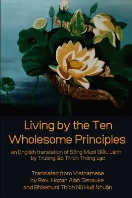 Living by the Ten Wholesome Principles: an English translation of Sống Mười Điều Lành, Häftad. Tillgänglighet: Lägg i varukorg