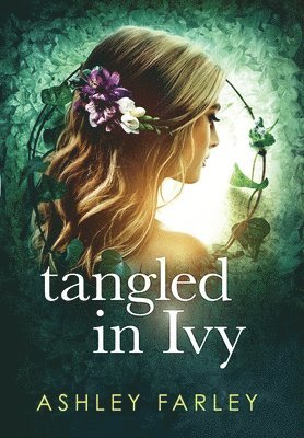 Ashley Farley - Tangled in Ivy, Inbunden