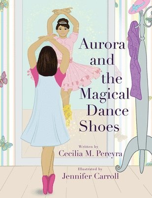 Cecilia Pereyra - Aurora and the Magical Dance Shoes, Häftad