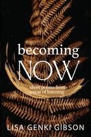 Lisa Gibson - Becoming Now, Short Poems from a Year of Listening, Häftad