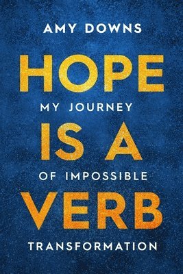 Amy Downs - Hope Is a Verb, Häftad. Tillgänglighet: Lägg i varukorg