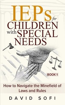David Sofi, Lorraine Reguly - IEPs for Children with Special Needs: How to Navigate the Minefield of Laws and Rules (Book 1), Häftad. Tillgänglighet: Lägg i varukorg