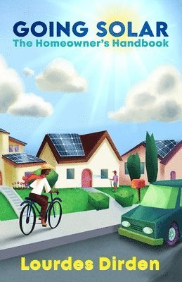 Lourdes Dirden, Gretchen Pruett - Going Solar The Homeowner's Handbook, Häftad