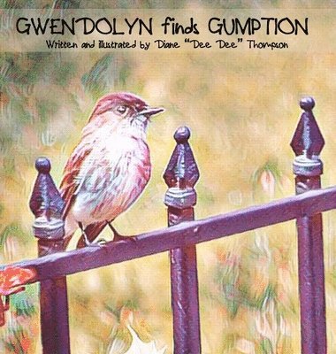 Diane Dee Dee Thompson - Gwendolyn finds Gumption, Inbunden