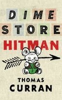 Thomas Curran - Dime Store Hitman, Inbunden