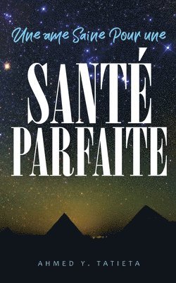 Ahmed Ylias Tatieta - âme Saine Pour une Santé Parfaite, Häftad. Tillgänglighet: Lägg i varukorg