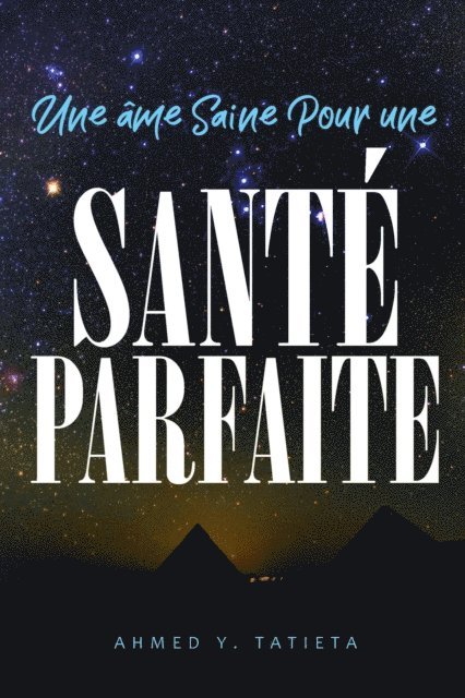Ahmed Ylias Tatieta - Une âme Saine Pour une Santé Parfaite, E-bok. Tillgänglighet: Lägg i varukorg