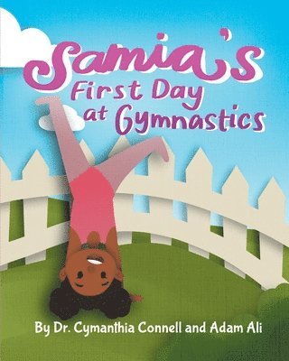 Adam Ali, Cymanthia Connell - Samia's First Day at Gymnastics: A book to help children overcome their fears., Häftad. Tillgänglighet: Lägg i varukorg