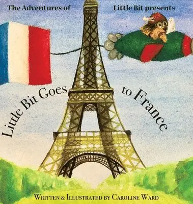 Caroline Ward - Little Bit Goes to France, Inbunden. Tillgänglighet: Lägg i varukorg