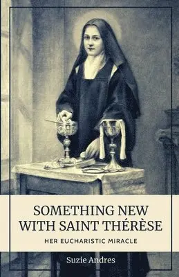Suzie Andres - Something New with St. Thérèse: Her Eucharistic Miracle, Häftad. Tillgänglighet: Lägg i varukorg