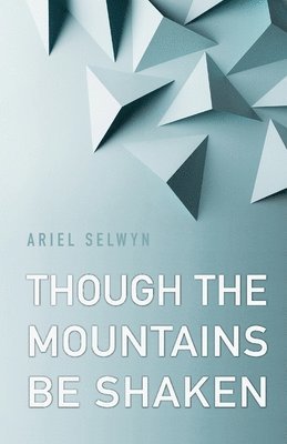 Ariel Selwyn - Though the Mountains Be Shaken, Häftad