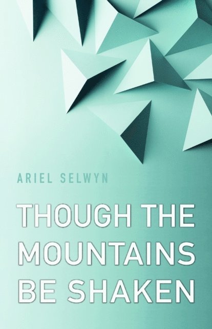 Ariel Selwyn - Though the Mountains Be Shaken, E-bok