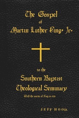 Jeff Hood - Gospel of Martin Luther King, Jr., to The Southern Baptist Theological Seminary, Häftad