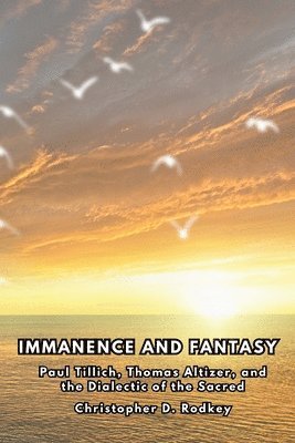Christopher Rodkey - Immanence and Fantasy, Häftad