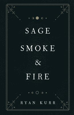 Ryan Kurr, Laurel Robinson - Sage, Smoke & Fire, Häftad
