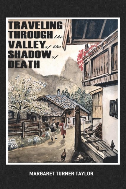 Margaret Turner Taylor - Traveling Through the Valley of the Shadow of Death, E-bok