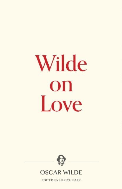 Oscar Wilde, Ulrich Baer - Wilde on Love, E-bok