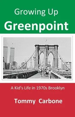 Tommy Carbone - Growing up Greenpoint - A Kid's Life in 1970s Brooklyn, Häftad. Tillgänglighet: Lägg i varukorg