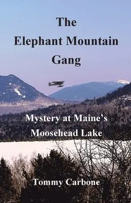 Tommy Carbone - Elephant Mountain Gang - Mystery at Maine's Moosehead Lake, Häftad. Tillgänglighet: Lägg i varukorg